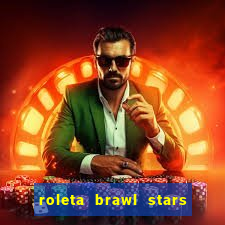 roleta brawl stars 2024 84 brawlers